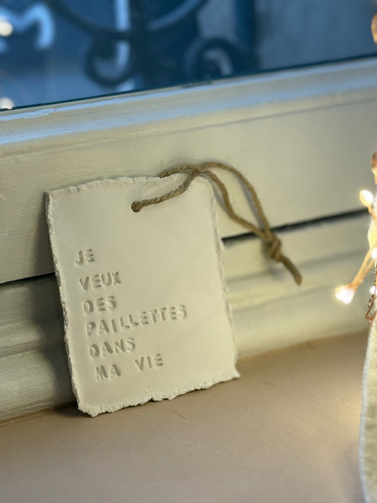 Plaque message argile "je veux des paillettes dans ma vie"